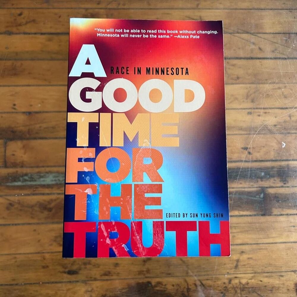 A Good Time for the Truth: Race in Minnesota Book Sun Yung Shin Paperback